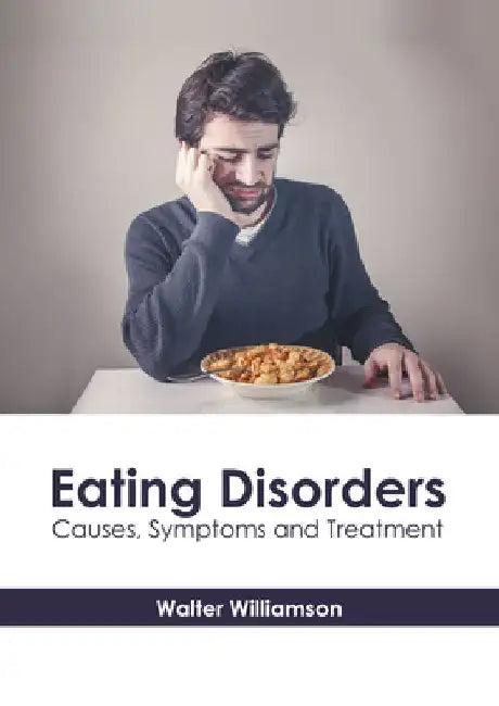 Eating Disorders: Causes, Symptoms and Treatment by Walter Williamson