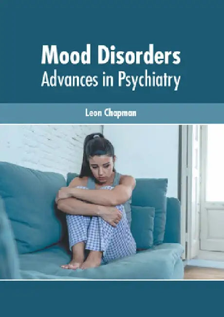 Mood Disorders: Advances in Psychiatry by Leon Chapman