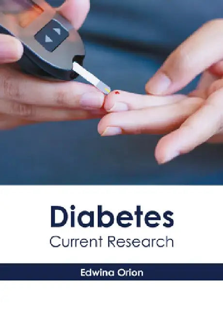 Diabetes: Current Research by Edwina Orion