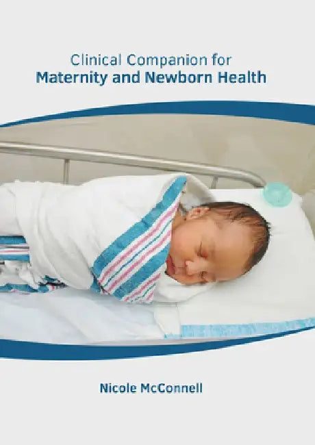 Clinical Companion for Maternity and Newborn Health by Nicole McConnell
