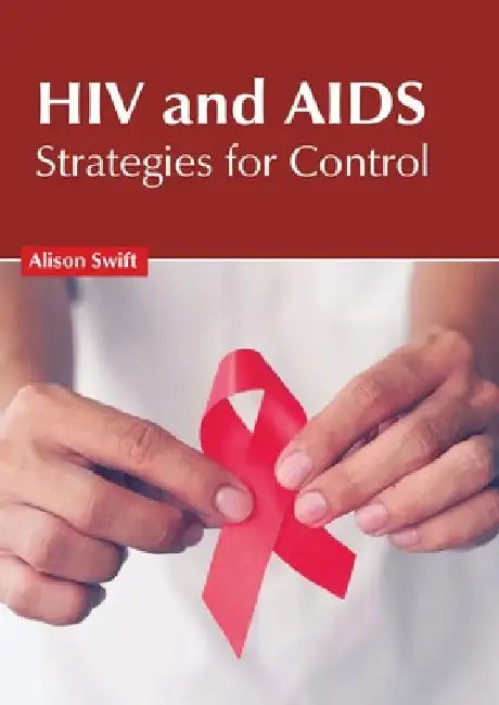 HIV and Aids: Strategies for Control by Alison Swift