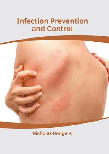 Infection Prevention and Control by Nicholas Rodgers