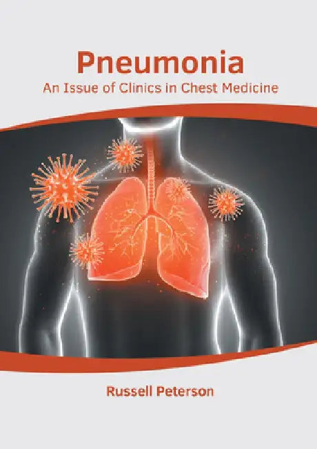 Pneumonia: An Issue of Clinics in Chest Medicine by Russell Peterson