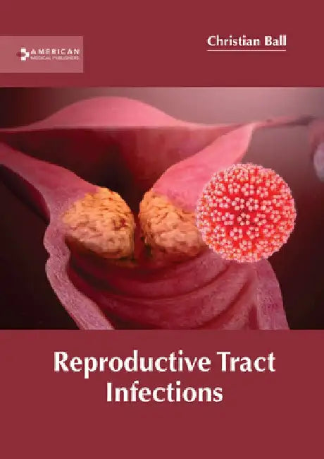 Reproductive Tract Infections by Christian Ball