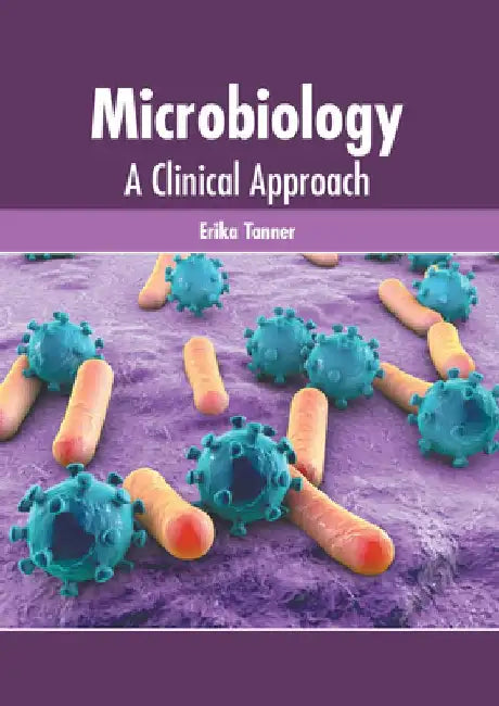 Microbiology: A Clinical Approach by Erika Tanner