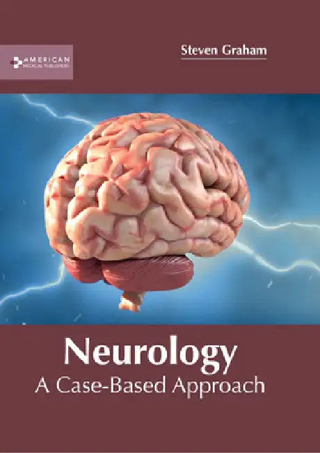 Neurology: A Case-Based Approach by Steven Graham
