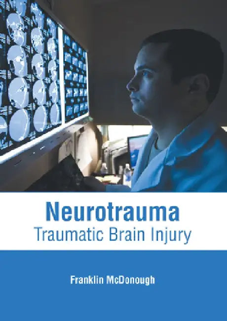 Neurotrauma: Traumatic Brain Injury by Franklin McDonough