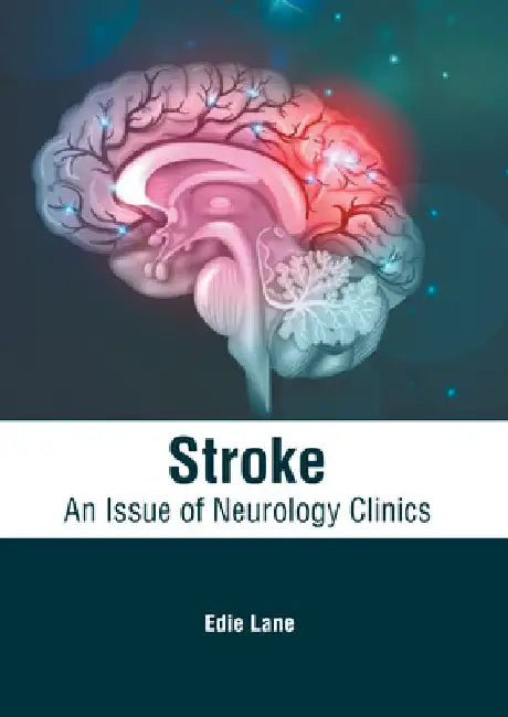 Stroke: An Issue of Neurology Clinics by Edie Lane