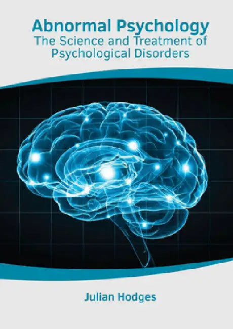 Abnormal Psychology: The Science and Treatment of Psychological Disorders by Julian Hodges