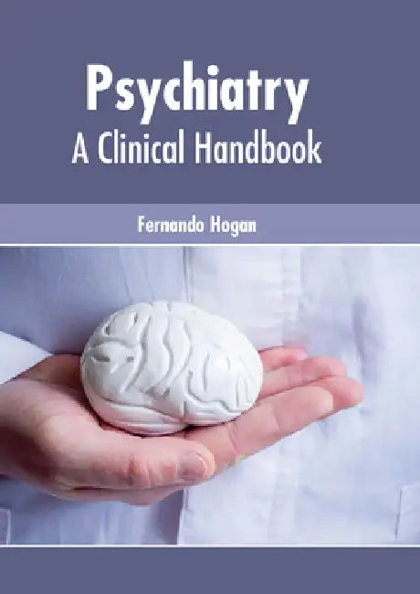 Psychiatry: A Clinical Handbook by Fernando Hogan