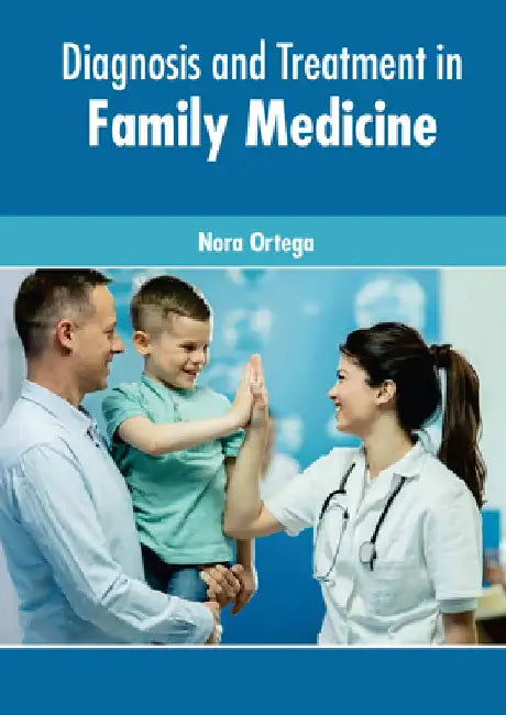 Diagnosis and Treatment in Family Medicine by Nora Ortega