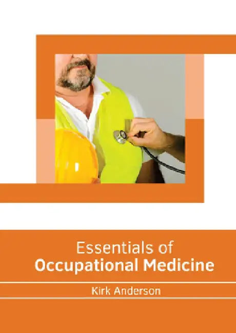 Essentials of Occupational Medicine by Kirk Anderson