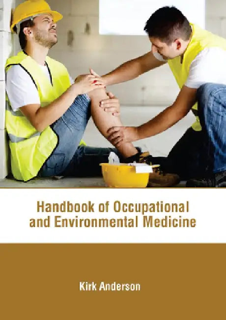 Handbook of Occupational and Environmental Medicine by Kirk Anderson