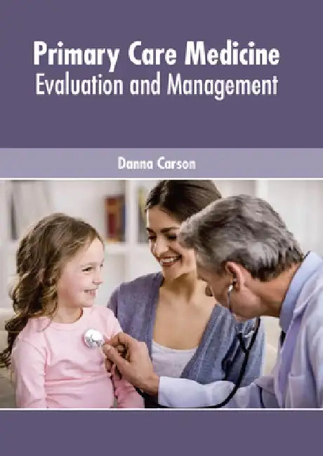 Primary Care Medicine: Evaluation and Management by Danna Carson