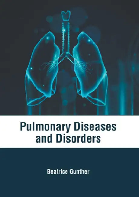 Pulmonary Diseases and Disorders by Beatrice Gunther