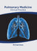 Pulmonary Medicine: Clinical Practice by Michael Glass