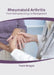 Rheumatoid Arthritis: From Pathophysiology to Management by Travis Reagan