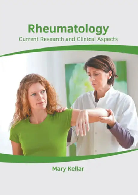 Rheumatology: Current Research and Clinical Aspects by Mary Kellar