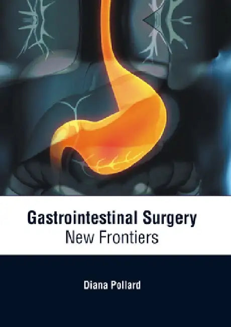 Gastrointestinal Surgery: New Frontiers by Diana Pollard