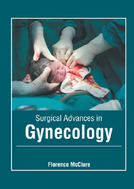 Surgical Advances in Gynecology by Florence McClure
