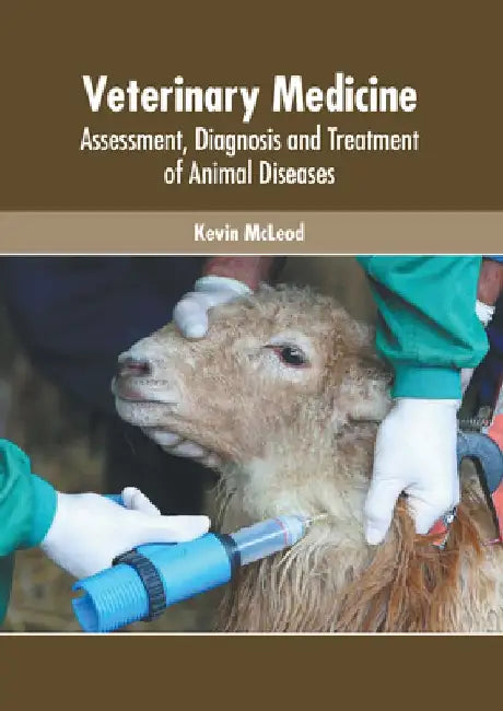Veterinary Medicine: Assessment, Diagnosis and Treatment of Animal Diseases by Kevin McLeod