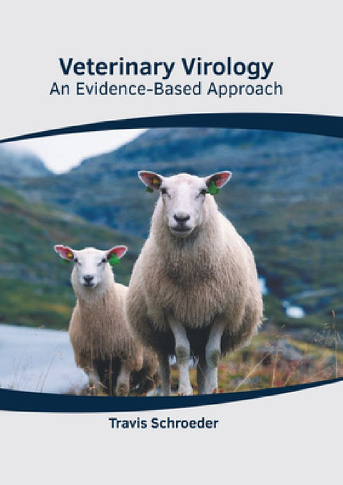 Veterinary Virology: An Evidence-Based Approach by Travis Schroeder