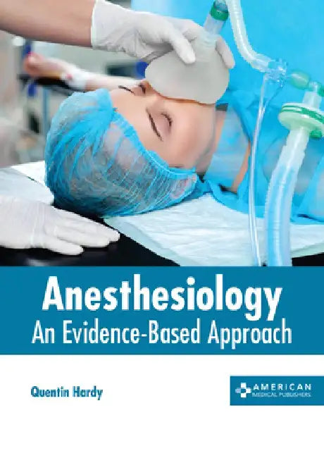 Anesthesiology: An Evidence-Based Approach by Quentin Hardy