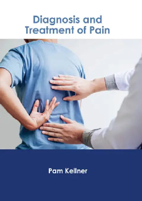 Diagnosis and Treatment of Pain by Pam Kellner