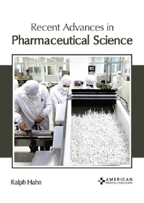 Recent Advances in Pharmaceutical Science by Ralph Hahn