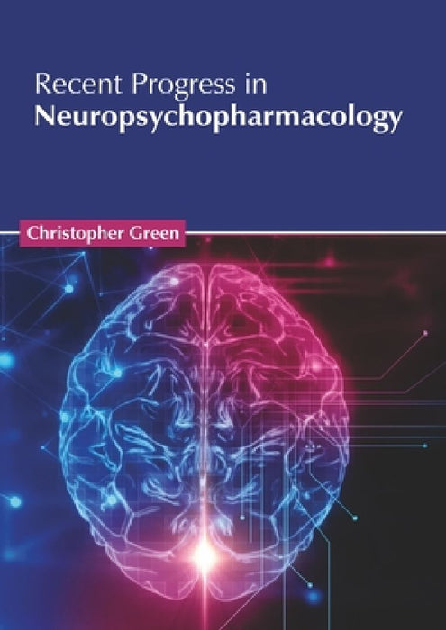 Recent Progress in Neuropsychopharmacology by Christopher Green