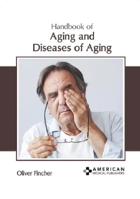 Handbook of Aging and Diseases of Aging by Oliver Fincher