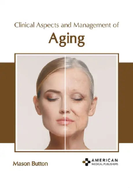 Clinical Aspects and Management of Aging by Mason Button