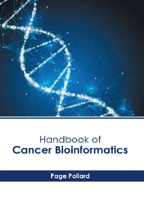 Handbook of Cancer Bioinformatics by Page Pollard