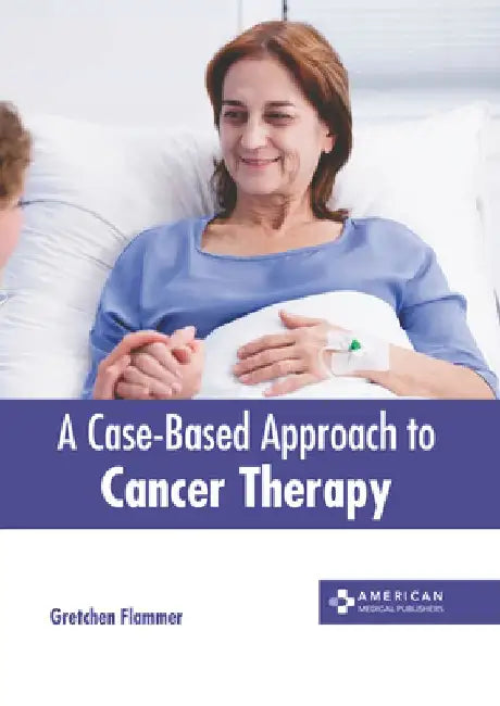 A Case-Based Approach to Cancer Therapy by Gretchen Flammer