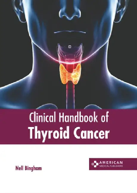 Clinical Handbook of Thyroid Cancer by Nell Bingham