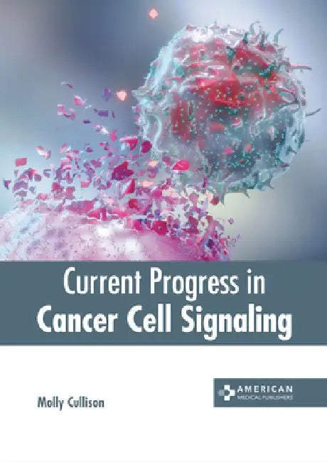 Current Progress in Cancer Cell Signaling by Molly Cullison