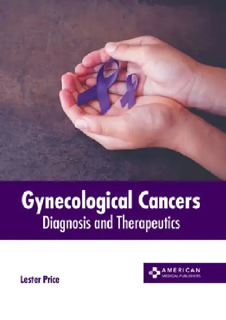 Gynecological Cancers: Diagnosis and Therapeutics by Lester Price