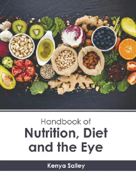 Handbook of Nutrition, Diet and the Eye by Kenya Salley