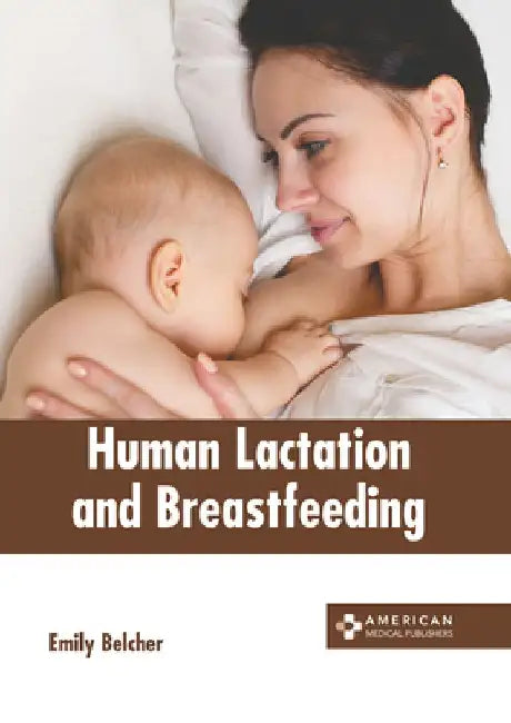 Human Lactation and Breastfeeding by Emily Belcher