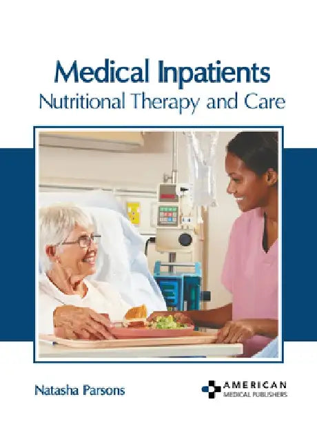 Medical Inpatients: Nutritional Therapy and Care by Natasha Parsons
