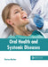 Oral Health and Systemic Diseases by Theresa Martino