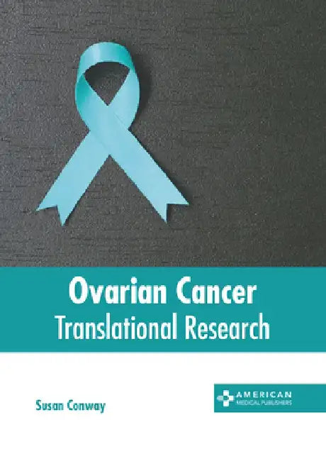 Ovarian Cancer: Translational Research by Susan Conway