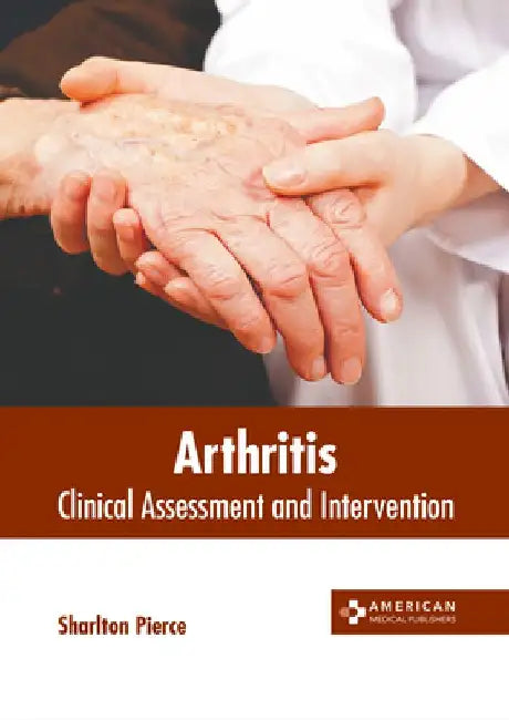 Arthritis: Clinical Assessment and Intervention by Sharlton Pierce