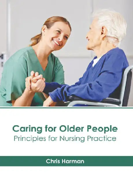 Caring for Older People: Principles for Nursing Practice by Chris Harman