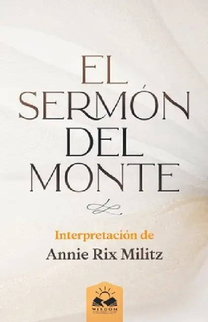 El Sermón del Monte: Interpretación de Annie Rix Militz by Allen, Marcela