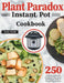 Plant Paradox Instant Pot Cookbook: 250 Delicious Lectin-Free Recipes for Your Instant Pot Pressure Cooker to Nourish Your Familyto by Zouny Almine