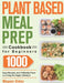 Plant Based Meal Prep Cookbook for Beginners: 1000 Easy Recipes and 3-Weekly Plans to Living the Vegan Lifestyle by Megaon Dukey