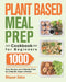 Plant Based Meal Prep Cookbook for Beginners: 1000 Easy Recipes and 3-Weekly Plans to Living the Vegan Lifestyle by Megaon Dukey