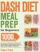 Dash Diet Meal Prep for Beginners: 1000-Day Make-Ahead, Low-Salt Dash Diet Recipes to Promote Weight Loss Naturally and Lower Your Blood Pressure Toge by Segaon Cukey