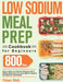 Low Sodium Meal Prep Cookbook for Beginners: 800-Day Prep-and-Go Low-Sodium Recipes with No-Stress Meal Plans to Lower Blood Pressure and Improve Your by Fekam Slety